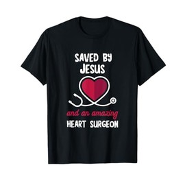 Saved By Jesus Heart Patients Survivor Open Heart Surgery T-Shirt