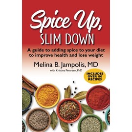 Spice Up, Slim Down: A guide to adding spice to your diet to improve your health and lose weight