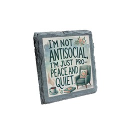 Slate Coaster - I'm Not Antisocial, I'm Just Pro-Peace and Quiet Decorative Piece (slco-kf25-antisocialhg)