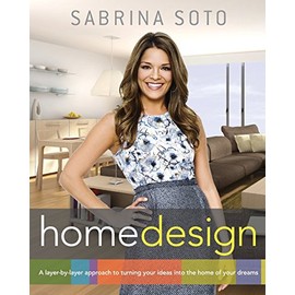 Sabrina Soto Home Design: A Layer-by-Layer Approach to Turning Your Ideas into the Home of Your Dreams