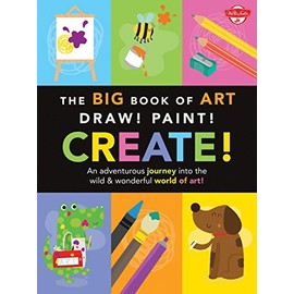 The Big Book of Art: Draw! Paint! Create!