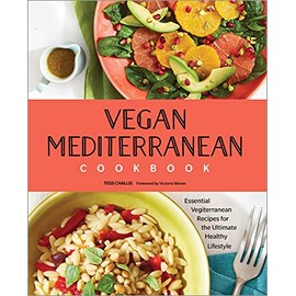 Vegan Mediterranean Cookbook: Essential Vegiterranean Recipes for the Ultimate Healthy Lifestyle