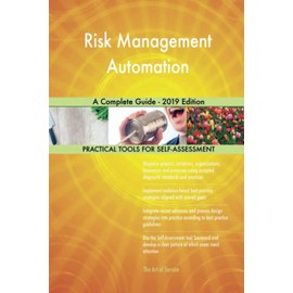 Risk Management Automation A Complete Guide - 2019 Edition