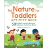 The Nature for Toddlers Activity Book: 50 Fun Early Learning