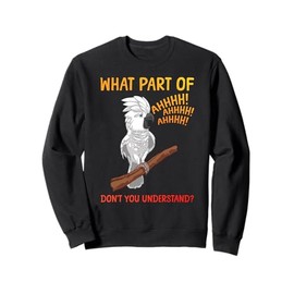 Funny Cockatoo Design For Men Women Parrot Lover Cockatoo Sweatshirt