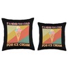 It's Never Too Cold For Ice Scoop Throw Pillow