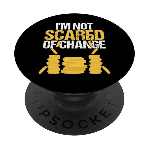 Not Scared Of Change Coin Collector Design For Numismatist PopSockets