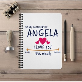 Unique Back To School Notebook For School With First Name - To My Wonderful Angela I Love You This Much Always, Forever - Graduation University College Spiralbound Notebook 5"x7"