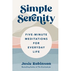 Simple Serenity: Five-Minute Meditations for Everyday Life