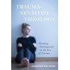 Trauma-Sensitive Theology: Thinking Theologically in the Era of Trauma