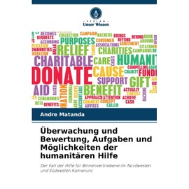 Überwachung und Bewertung, Aufgaben und Möglichkeiten der humanitären Hilfe: Der Fall der Hilfe für Binnenvertriebene im Nordwesten und Südwesten Kameruns