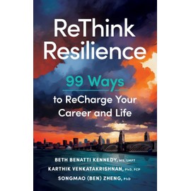 ReThink Resilience: 99 Ways to ReCharge Your Career and Life