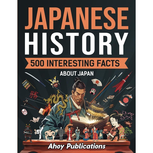 Japanese History: 500 Interesting Facts About Japan (Curious Histories Collection)