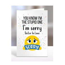 I'm sorry Sister In Love Card, gifts for men, women, female, male, him, her, presemts for Christmas, You know I'm the stupd one, I am, A5-179_181