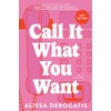 Call It What You Want: A Novel