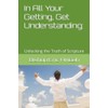 In All Your Getting, Get Understanding:: Unlocking the Truth of