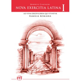 Nova exercitia Latina I: Ad usum discipulorum qui FAMILIA ROMANA utuntur: Vol. 1