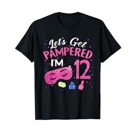 Let's Get Pampered I'm 12 Year Old Birthday Girl 12th Spa T-Shirt