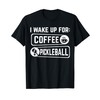 I Wake Up For: Coffee Pickleball T-Shirt, black