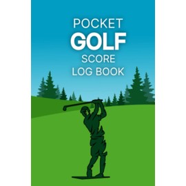Pocket Golf score Logbook: This pocket size Log Book for golfer to log game scores, performance tracking all details statistic golf