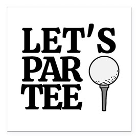 CafePress Funny Golf Lover Let's Par Tee Square Car Magnet, Magnetic Bumper Display