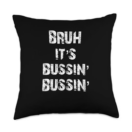 Bruh It’s Bussin’ Bussin’ Funny, Viral Meme Throw Pillow