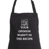 Second Ave Unisex Funny Your Opinion Wasn't in The Recipe