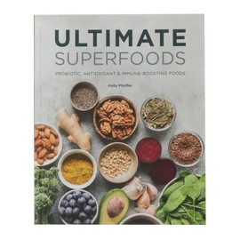 Ultimate Superfoods: Probiotic, Antioxidant and Immune-Boosting Foods | Health and Wellness | Clean Eating | Dietary