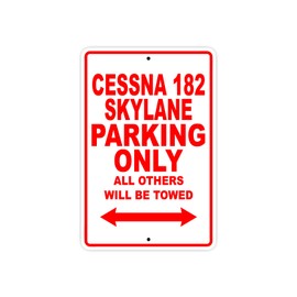 Cessna 182 SKYLANE Parking Only All Others Will Be Towed Plane Jet Pilot Aircraft Novelty Garage Wall Decor Aluminum 8"x12" Sign Plate