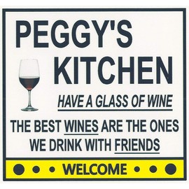 Peggy's Have a Glass of Wine Kitchen Magnet. Customize for any name. 2 sizes. "The Best Wines are the Ones we Drink With Friends". Flexible. Available for quick ship.