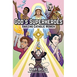 God's Superheroes: Amazing Catholic Women