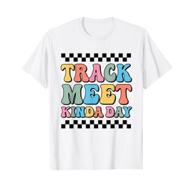 Track Meet Kinda Day Track And Field Mom Runner For Girls T-Shirt