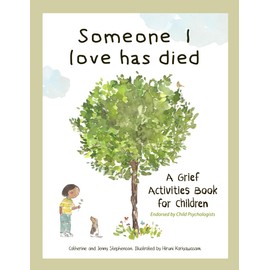 Someone I Love Has Died: A Grief Activities Book For Children (The Kids' Books of Social Emotional Learning)