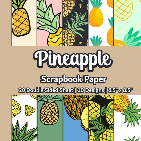 Pineapple Scrapbook Paper: Fruit Scrapbook Paper | 10 Designs |