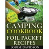 Camping Cookbook: Foil Packet Recipes ***Large Print Edition***