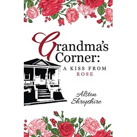 Grandma's Corner: A Kiss From Rose