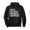 Eat Sleep Shred Repeat Float One Wheel Electric Skateboard Pullover