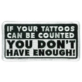 Quality Patch IF YOUR TATTOOS CAN BE COUNTED  DON'T HAVE ENOUGH! PATCH - 2PC IRON ON 4"x2"