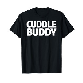 Cuddle Buddy T Shirt T-Shirt