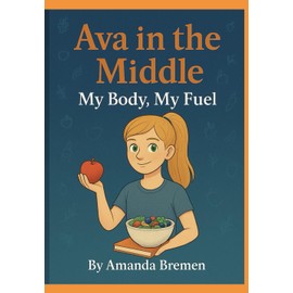 Ava in the Middle: My Body, My Fuel: How a Visit to the Nutritionist Helped Me Understand Food, Flares, and Feeling Better