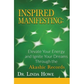 Inspired Manifesting: Elevate Your Energy & Ignite Your Dreams Through the Akashic Records