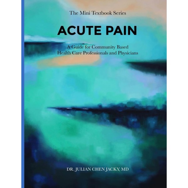 ACUTE PAIN: A Guide for Community Based Health Care Professionals