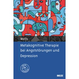 Metakognitive Therapie bei Angststörungen und Depression