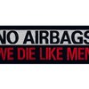 Tactical No Airbags We Die Like Men Patch Embroidered Badge