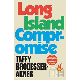 Long Island Compromise: A sensational new novel by the international bestselling author of Fleishman Is in Trouble
