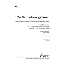 Zu Bethlehem geboren: Eine Auswahl bekannter Advents- und Weihnachtslieder. 2 Singstimmen oder 2-stimmigen Chor.