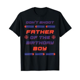 Foam Dart War Birthday Father of the Birthday Boy T-Shirt
