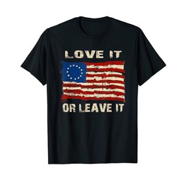 Love it or leave it American Betsy Ross Flag 1776 T-Sirt. T-Shirt