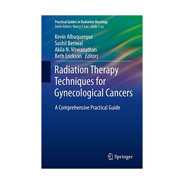 Radiation Therapy Techniques for Gynecological Cancers: A Comprehensive Practical Guide