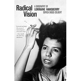 Radical Vision: A Biography of Lorraine Hansberry